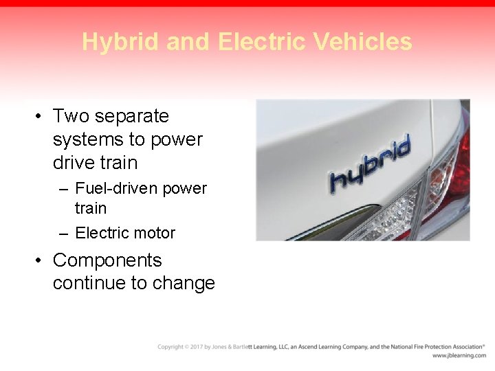 Hybrid and Electric Vehicles • Two separate systems to power drive train – Fuel-driven