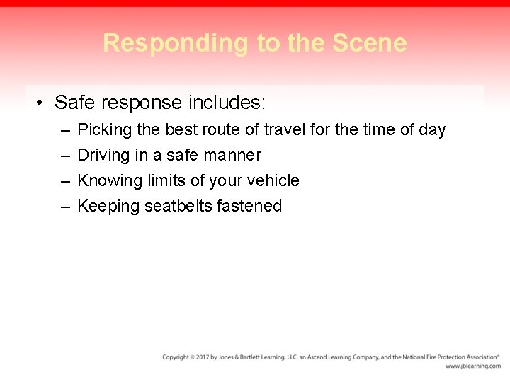 Responding to the Scene • Safe response includes: – – Picking the best route