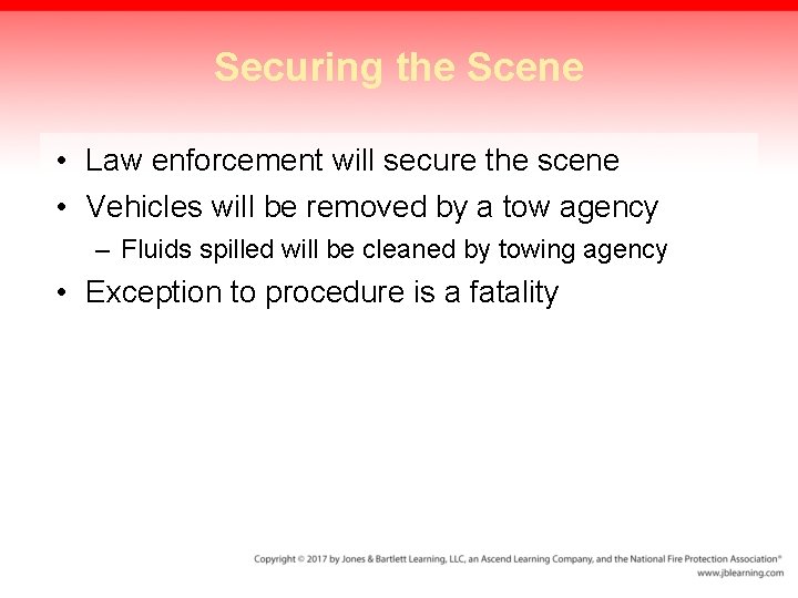 Securing the Scene • Law enforcement will secure the scene • Vehicles will be