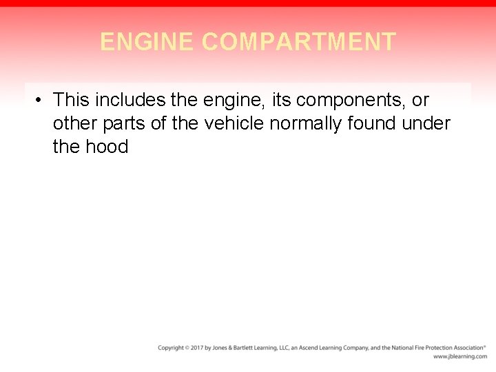 ENGINE COMPARTMENT • This includes the engine, its components, or other parts of the