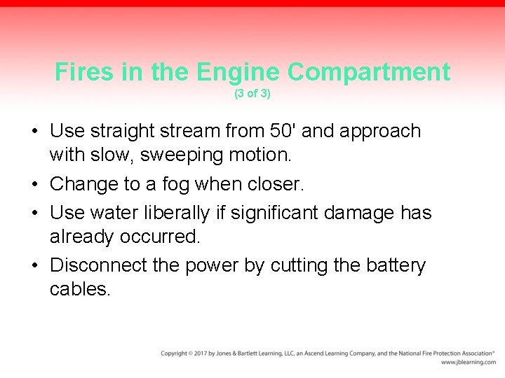 Fires in the Engine Compartment (3 of 3) • Use straight stream from 50'