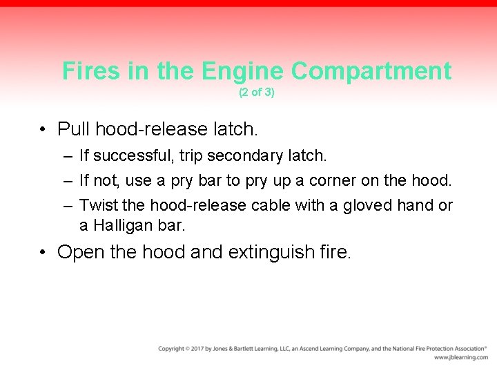 Fires in the Engine Compartment (2 of 3) • Pull hood-release latch. – If