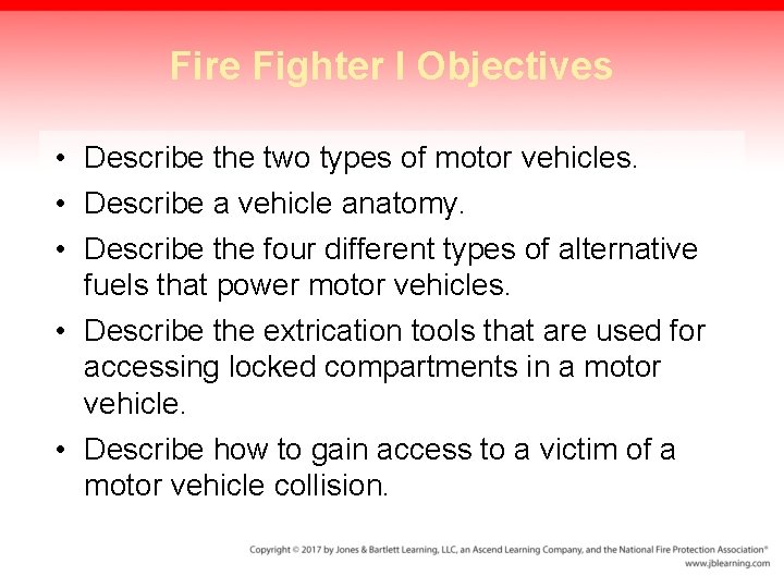 Fire Fighter I Objectives • Describe the two types of motor vehicles. • Describe