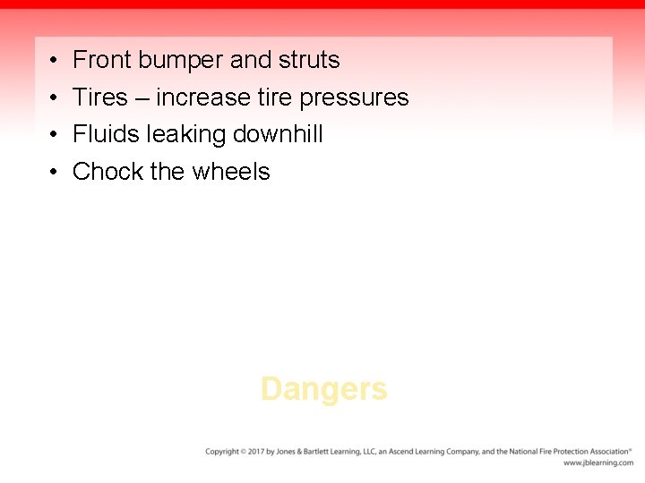  • • Front bumper and struts Tires – increase tire pressures Fluids leaking