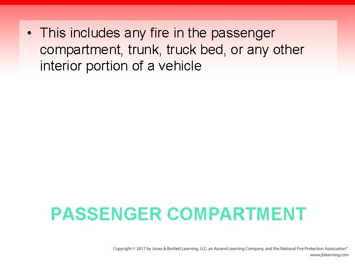  • This includes any fire in the passenger compartment, trunk, truck bed, or