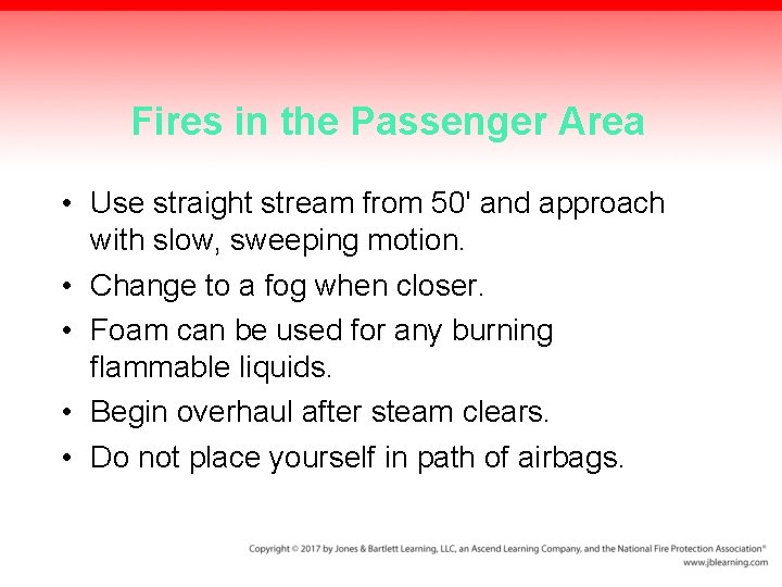 Fires in the Passenger Area • Use straight stream from 50' and approach with