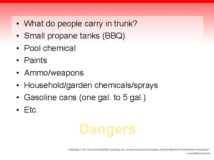  • • What do people carry in trunk? Small propane tanks (BBQ) Pool