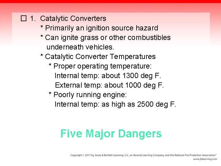 � 1. Catalytic Converters * Primarily an ignition source hazard * Can ignite grass