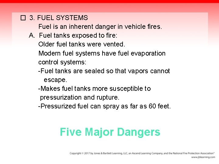 � 3. FUEL SYSTEMS Fuel is an inherent danger in vehicle fires. A. Fuel