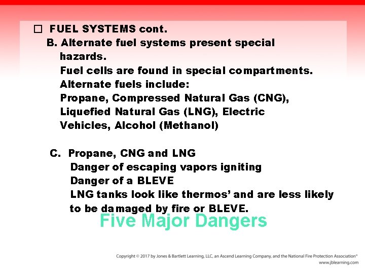 � FUEL SYSTEMS cont. B. Alternate fuel systems present special hazards. Fuel cells are