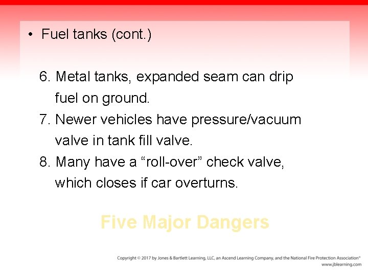  • Fuel tanks (cont. ) 6. Metal tanks, expanded seam can drip fuel