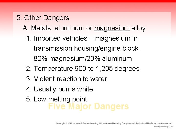 5. Other Dangers A. Metals: aluminum or magnesium alloy 1. Imported vehicles – magnesium