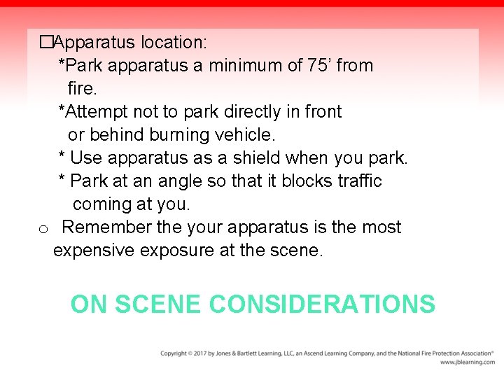 �Apparatus location: *Park apparatus a minimum of 75’ from fire. *Attempt not to park