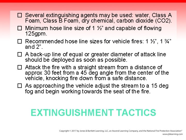 � Several extinguishing agents may be used: water, Class A Foam, Class B Foam,