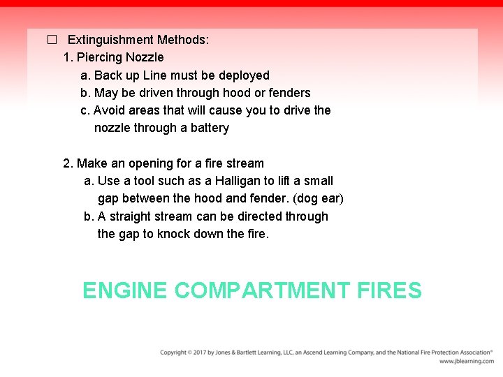 � Extinguishment Methods: 1. Piercing Nozzle a. Back up Line must be deployed b.