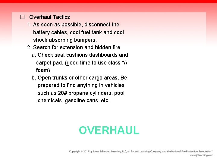 � Overhaul Tactics 1. As soon as possible, disconnect the battery cables, cool fuel
