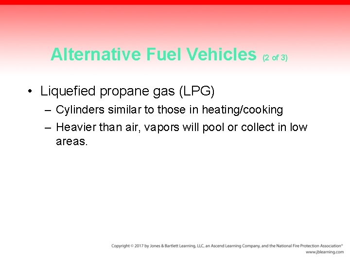 Alternative Fuel Vehicles (2 of 3) • Liquefied propane gas (LPG) – Cylinders similar