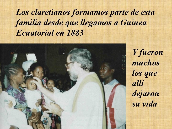 Los claretianos formamos parte de esta familia desde que llegamos a Guinea Ecuatorial en