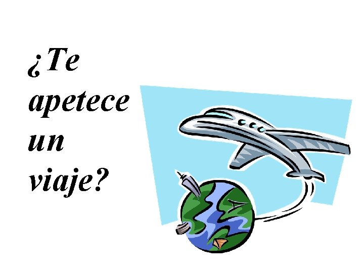 ¿Te apetece un viaje? 