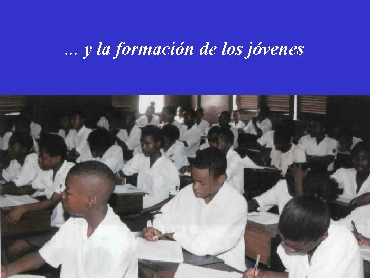 . . . y la formación de los jóvenes 