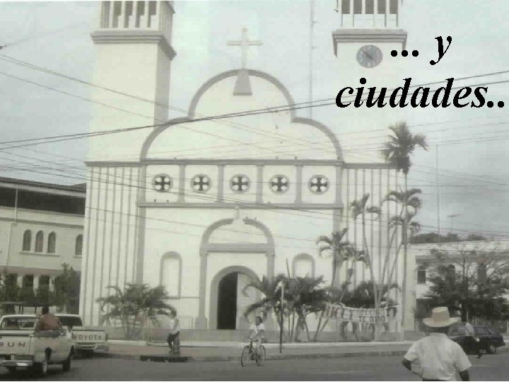 . . . y ciudades. . 