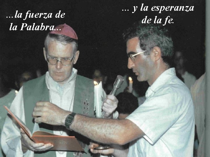 . . . la fuerza de la Palabra. . . y la esperanza de