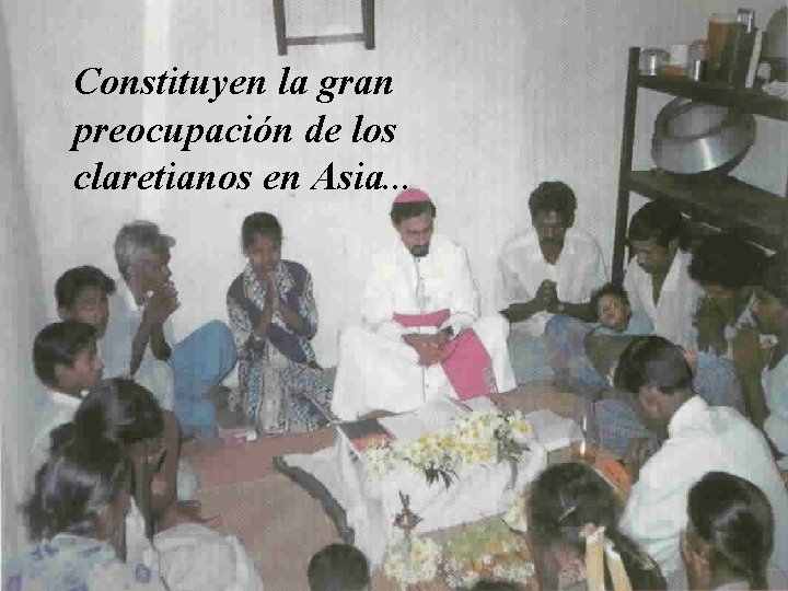Constituyen la gran preocupación de los claretianos en Asia. . . 