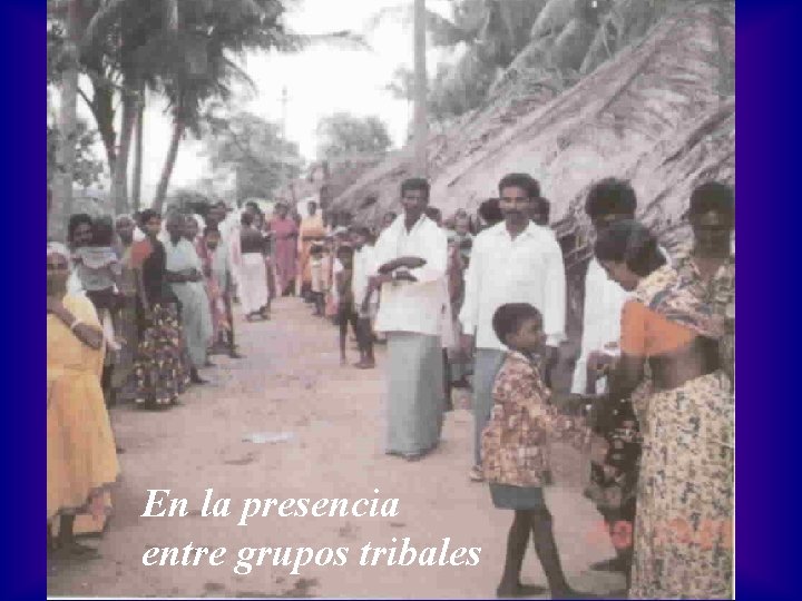 En la presencia entre grupos tribales 