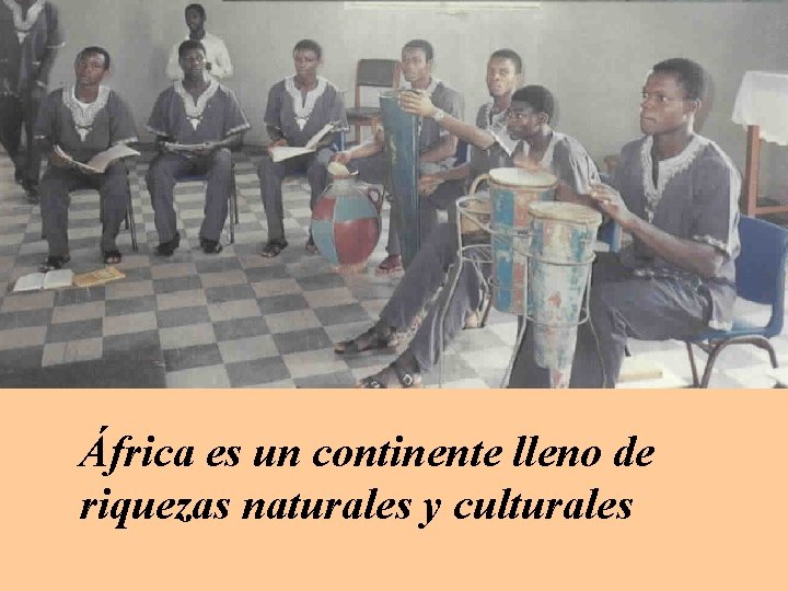 África es un continente lleno de riquezas naturales y culturales 