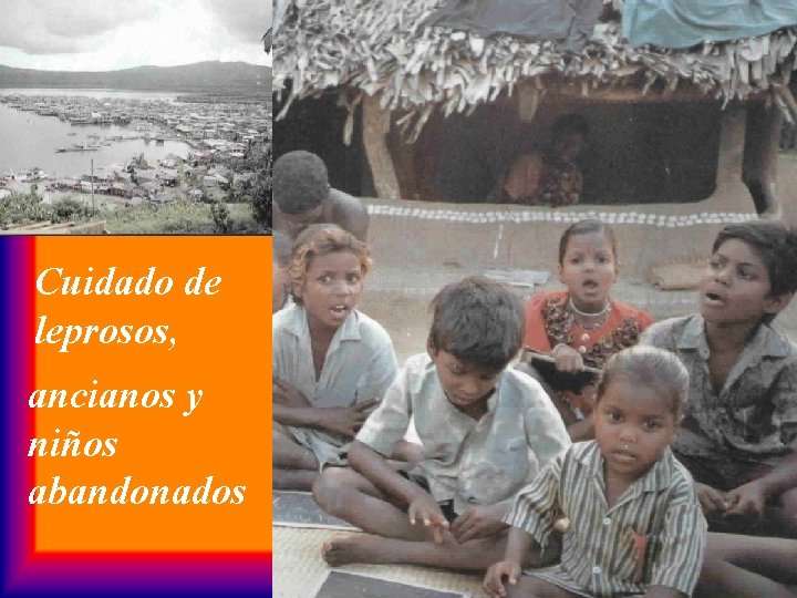 Cuidado de leprosos, ancianos y niños abandonados 