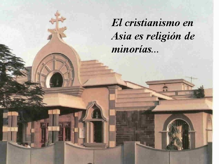 El cristianismo en Asia es religión de minorías. . . 