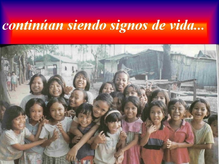 continúan siendo signos de vida. . . 