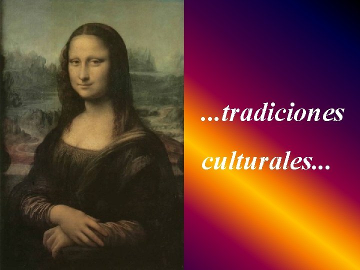 . . . tradiciones culturales. . . 
