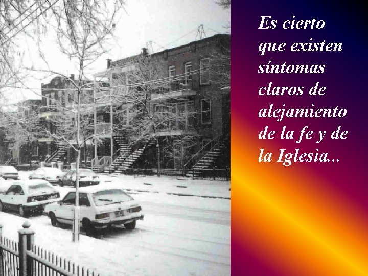 Es cierto que existen síntomas claros de alejamiento de la fe y de la
