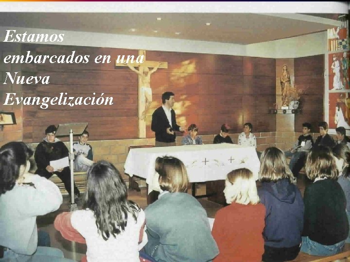 Estamos embarcados en una Nueva Evangelización 