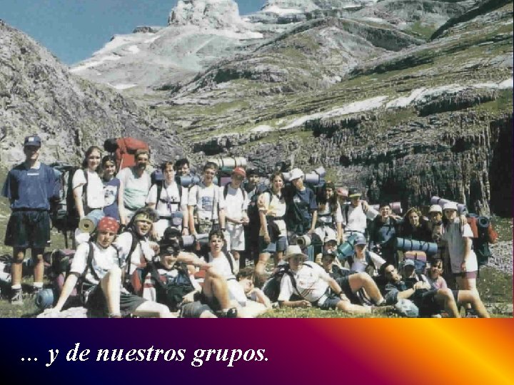 . . . y de nuestros grupos. 