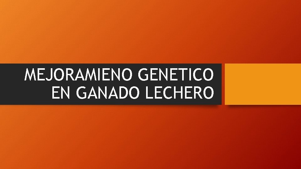 MEJORAMIENO GENETICO EN GANADO LECHERO 