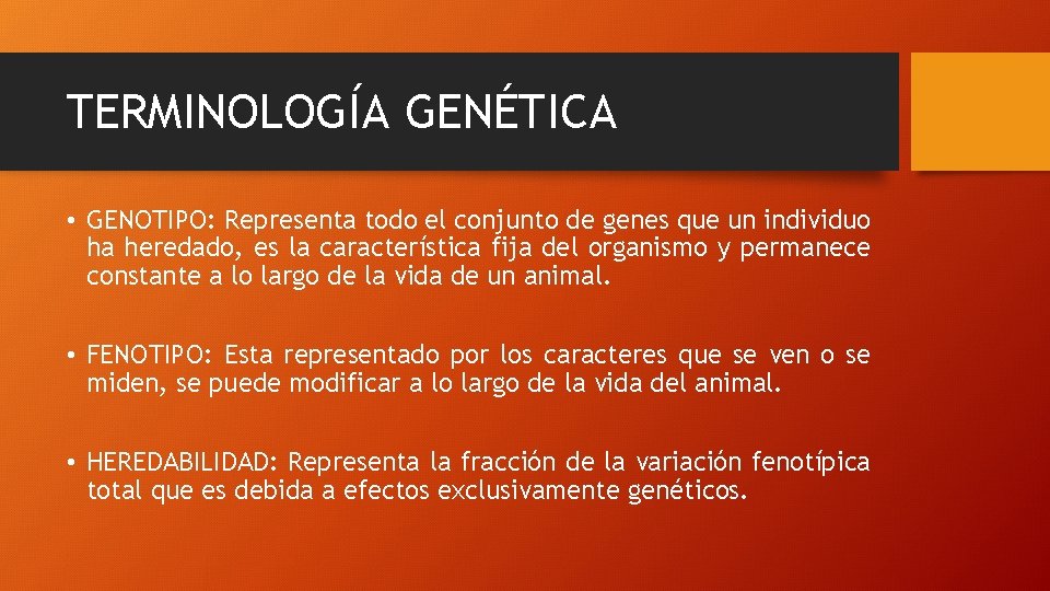 TERMINOLOGÍA GENÉTICA • GENOTIPO: Representa todo el conjunto de genes que un individuo ha