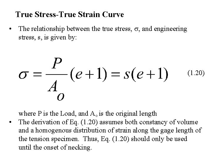 True Stress-True Strain Curve • The relationship between the true stress, , and engineering