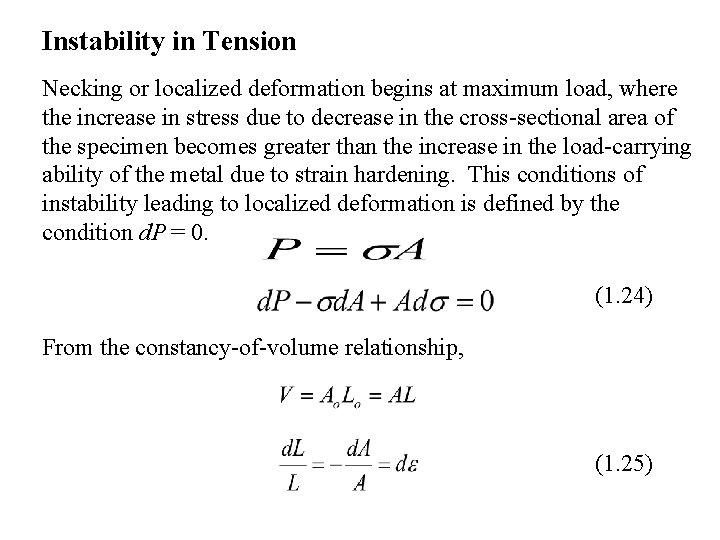 Instability in Tension Necking or localized deformation begins at maximum load, where the increase