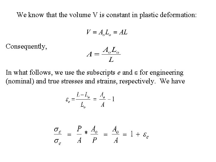 We know that the volume V is constant in plastic deformation: Consequently, In what