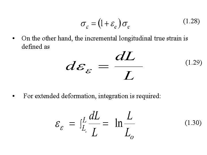 (1. 28) • On the other hand, the incremental longitudinal true strain is defined