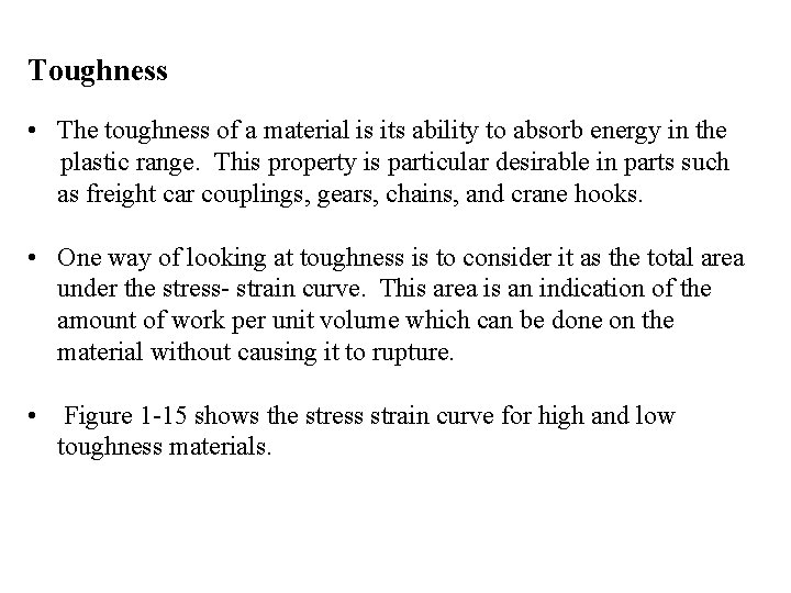 Toughness • The toughness of a material is its ability to absorb energy in