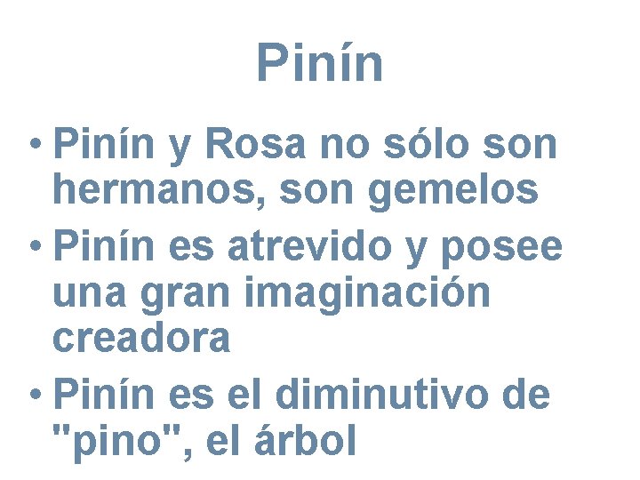 Pinín • Pinín y Rosa no sólo son hermanos, son gemelos • Pinín es