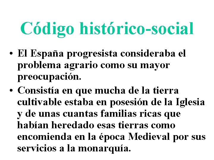 Código histórico-social • El España progresista consideraba el problema agrario como su mayor preocupación.