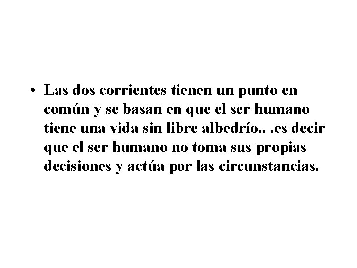  • Las dos corrientes tienen un punto en común y se basan en