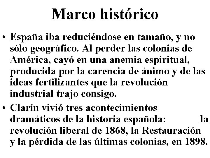 Marco histórico • España iba reduciéndose en tamaño, y no sólo geográfico. Al perder