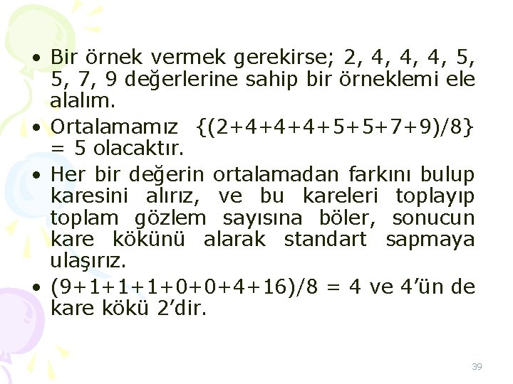 • Bir örnek vermek gerekirse; 2, 4, 4, 4, 5, 7, 9 değerlerine • Bir örnek vermek gerekirse; 2, 4, 4, 4, 5, 7, 9 değerlerine