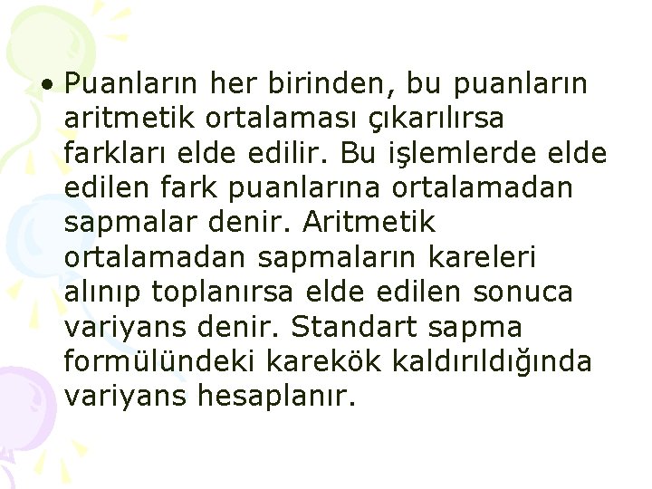 • Puanların her birinden, bu puanların aritmetik ortalaması çıkarılırsa farkları elde edilir. Bu • Puanların her birinden, bu puanların aritmetik ortalaması çıkarılırsa farkları elde edilir. Bu