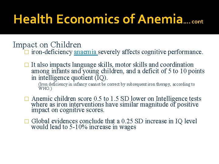 Health Economics of Anemia…. cont Impact on Children � iron-deficiency anaemia severely affects cognitive